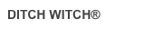 DITCH WITCH®