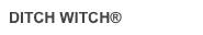 DITCH WITCH®